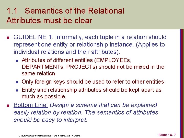 1. 1 Semantics of the Relational Attributes must be clear n GUIDELINE 1: Informally,