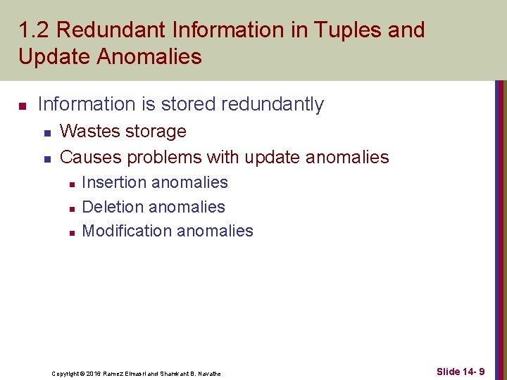 1. 2 Redundant Information in Tuples and Update Anomalies n Information is stored redundantly