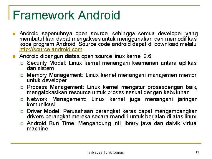Framework Android n n Android sepenuhnya open source, sehingga semua developer yang membutuhkan dapat