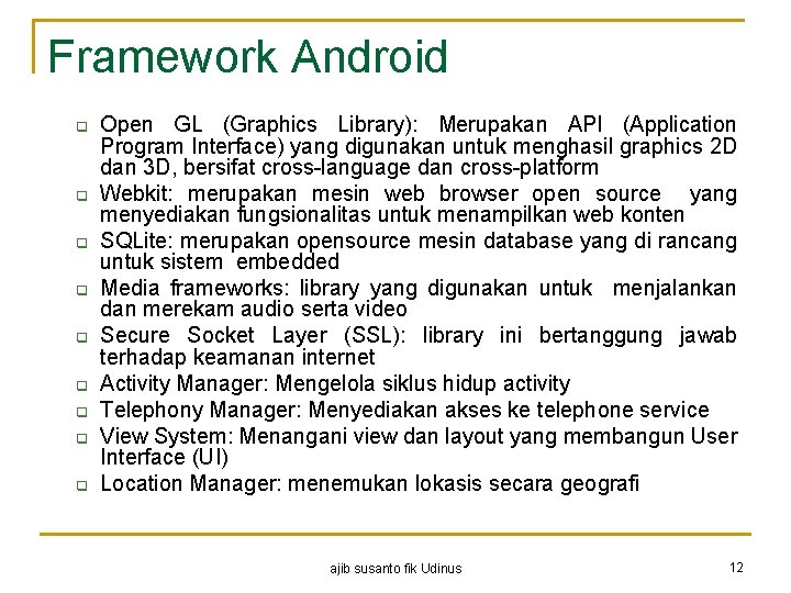 Framework Android q q q q q Open GL (Graphics Library): Merupakan API (Application