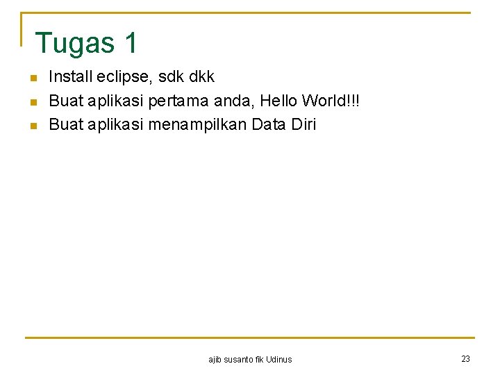 Tugas 1 n n n Install eclipse, sdk dkk Buat aplikasi pertama anda, Hello