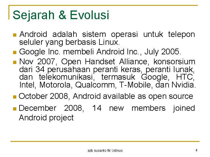 Sejarah & Evolusi Android adalah sistem operasi untuk telepon seluler yang berbasis Linux. n