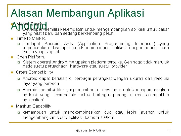 Alasan Membangun Aplikasi Market Share. Android Developer memiliki kesempatan untuk mengembangkan aplikasi untuk pasar