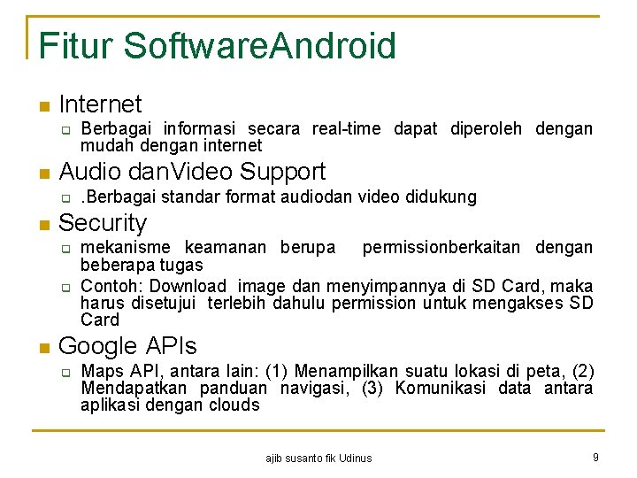 Fitur Software. Android n Internet q n Audio dan. Video Support q n .