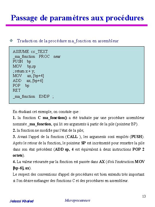 Passage de paramètres aux procédures Traduction de la procédure ma_fonction en assembleur ASSUME cs: