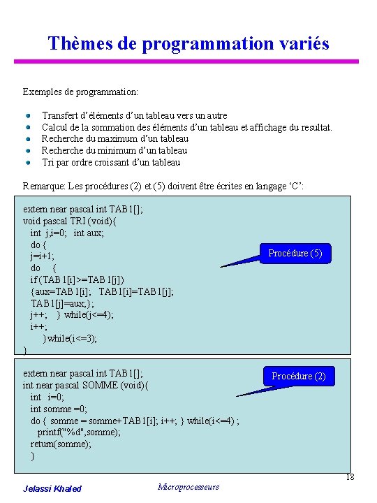 Thèmes de programmation variés Exemples de programmation: Transfert d’éléments d’un tableau vers un autre