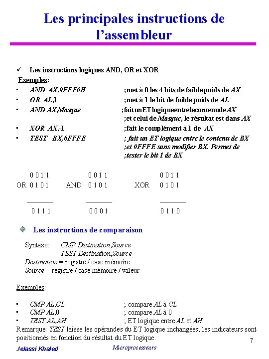 Les principales instructions de l’assembleur ü Les instructions logiques AND, OR et XOR Exemples: