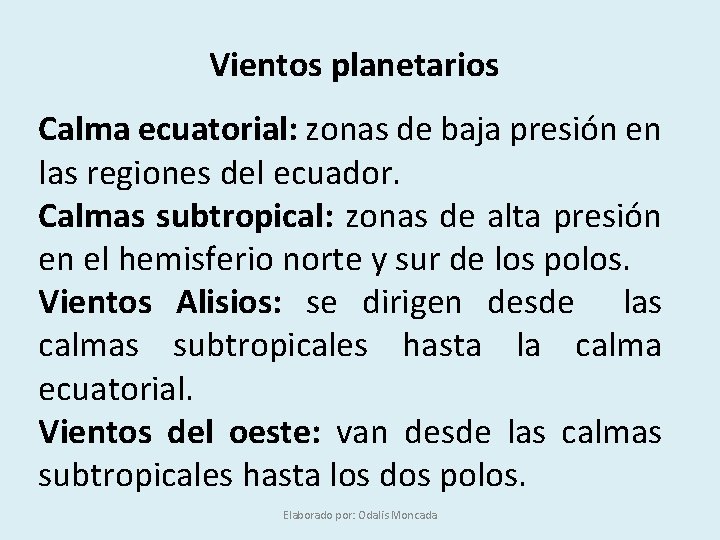 Vientos planetarios Calma ecuatorial: zonas de baja presión en las regiones del ecuador. Calmas