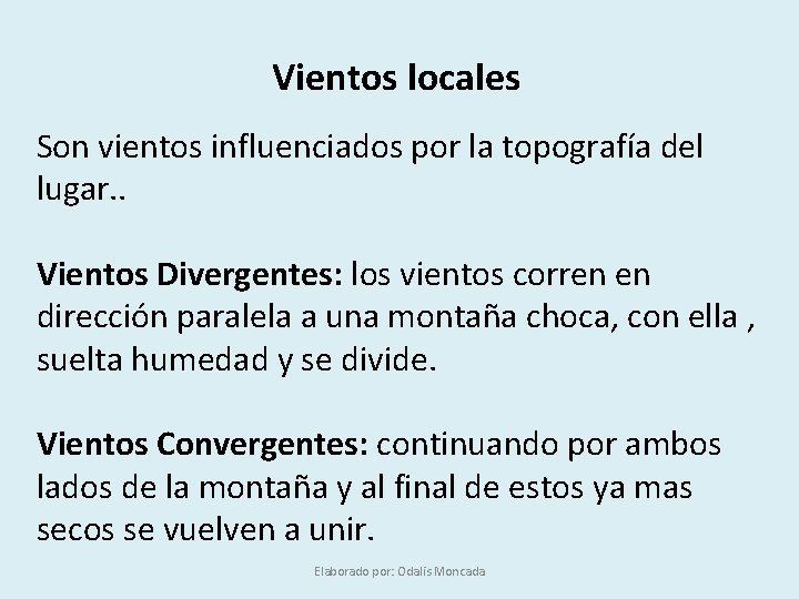 Vientos locales Son vientos influenciados por la topografía del lugar. . Vientos Divergentes: los