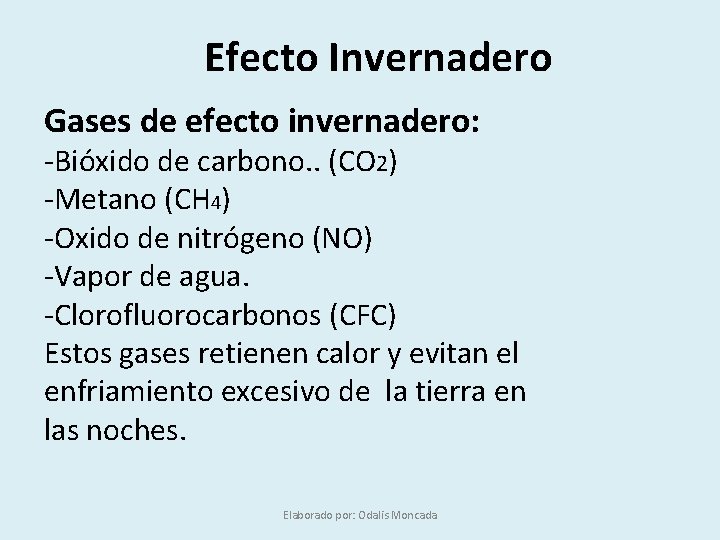 Efecto Invernadero Gases de efecto invernadero: -Bióxido de carbono. . (CO 2) -Metano (CH