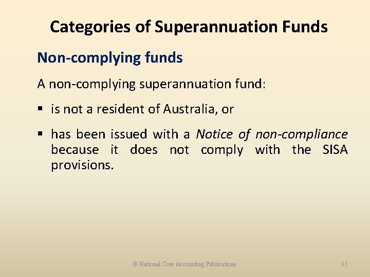 Categories of Superannuation Funds Non-complying funds A non-complying superannuation fund: § is not a