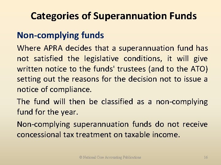 Categories of Superannuation Funds Non-complying funds Where APRA decides that a superannuation fund has