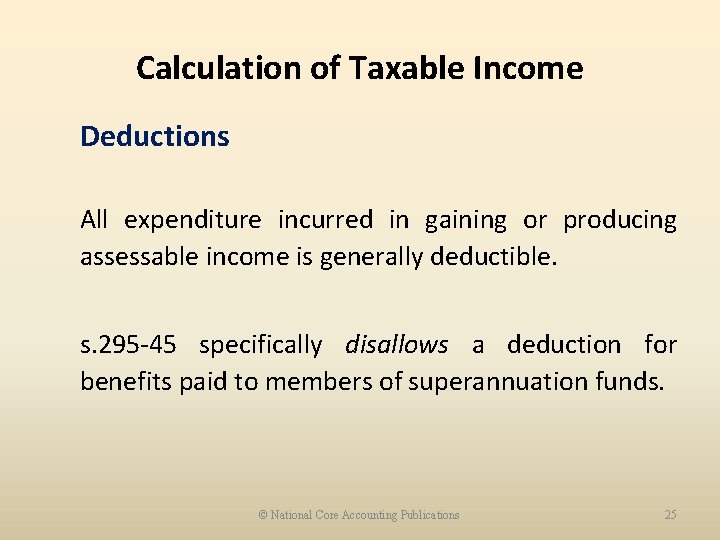 Calculation of Taxable Income Deductions All expenditure incurred in gaining or producing assessable income