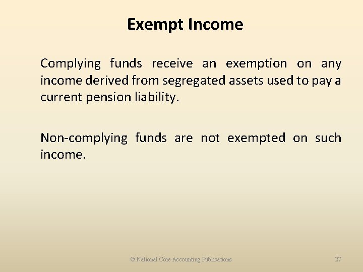 Exempt Income Complying funds receive an exemption on any income derived from segregated assets