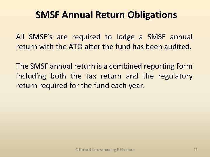 SMSF Annual Return Obligations All SMSF’s are required to lodge a SMSF annual return