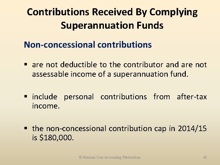 Contributions Received By Complying Superannuation Funds Non-concessional contributions § are not deductible to the