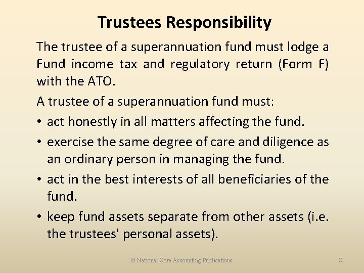 Trustees Responsibility The trustee of a superannuation fund must lodge a Fund income tax