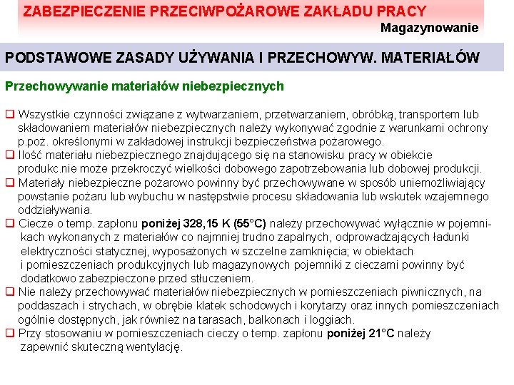 ZABEZPIECZENIE PRZECIWPOŻAROWE ZAKŁADU PRACY Magazynowanie PODSTAWOWE ZASADY UŻYWANIA I PRZECHOWYW. MATERIAŁÓW Przechowywanie materiałów niebezpiecznych