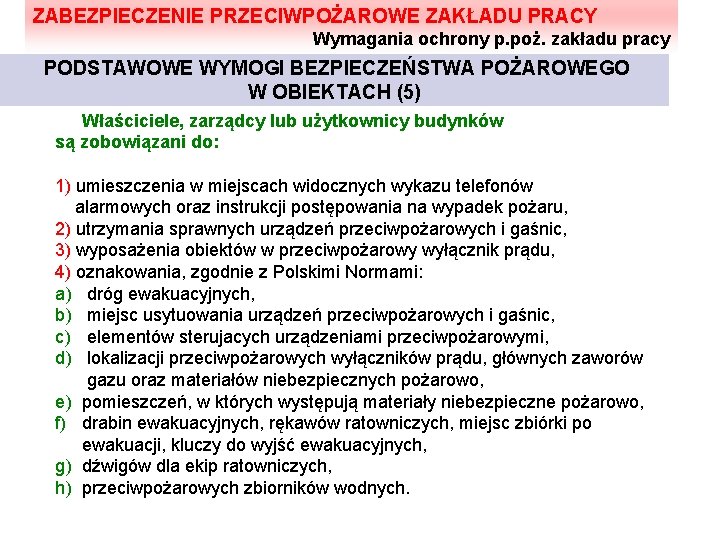 ZABEZPIECZENIE PRZECIWPOŻAROWE ZAKŁADU PRACY Wymagania ochrony p. poż. zakładu pracy PODSTAWOWE WYMOGI BEZPIECZEŃSTWA POŻAROWEGO