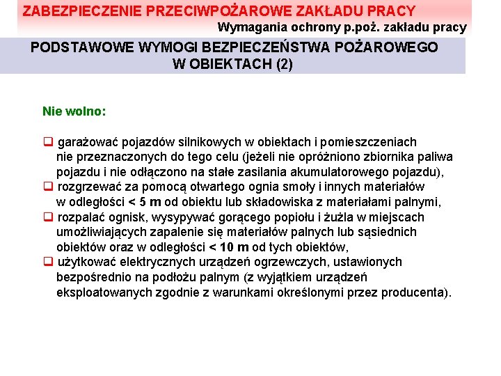 ZABEZPIECZENIE PRZECIWPOŻAROWE ZAKŁADU PRACY Wymagania ochrony p. poż. zakładu pracy PODSTAWOWE WYMOGI BEZPIECZEŃSTWA POŻAROWEGO