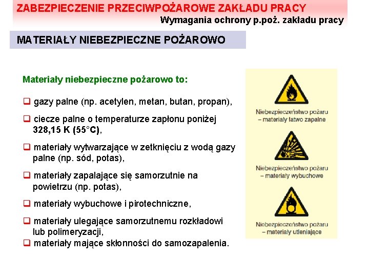 ZABEZPIECZENIE PRZECIWPOŻAROWE ZAKŁADU PRACY Wymagania ochrony p. poż. zakładu pracy MATERIAŁY NIEBEZPIECZNE POŻAROWO Materiały