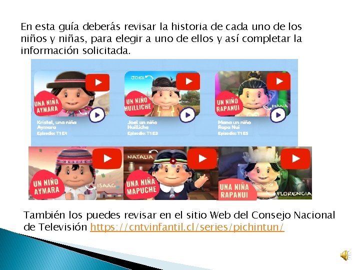 En esta guía deberás revisar la historia de cada uno de los niños y