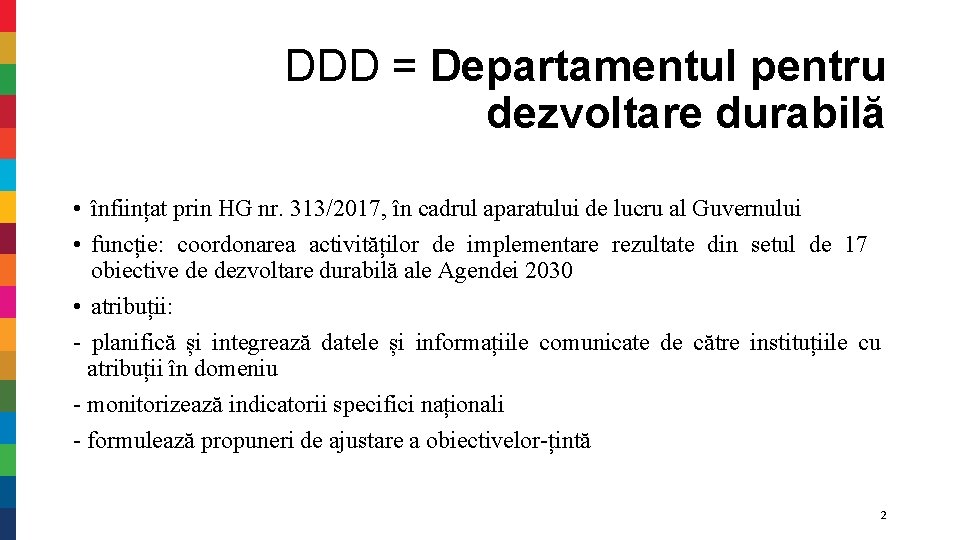 DDD = Departamentul pentru dezvoltare durabilă • înființat prin HG nr. 313/2017, în cadrul