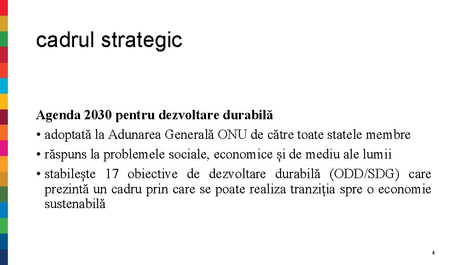 cadrul strategic Agenda 2030 pentru dezvoltare durabilă • adoptată la Adunarea Generală ONU de