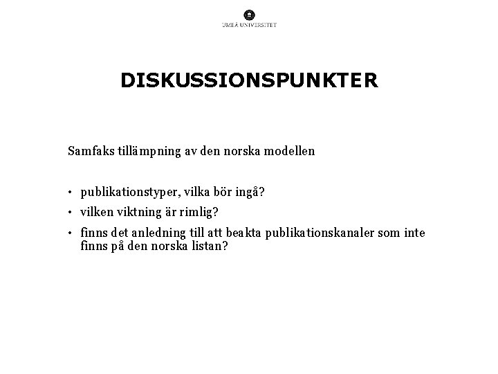 DISKUSSIONSPUNKTER Samfaks tillämpning av den norska modellen • publikationstyper, vilka bör ingå? • vilken