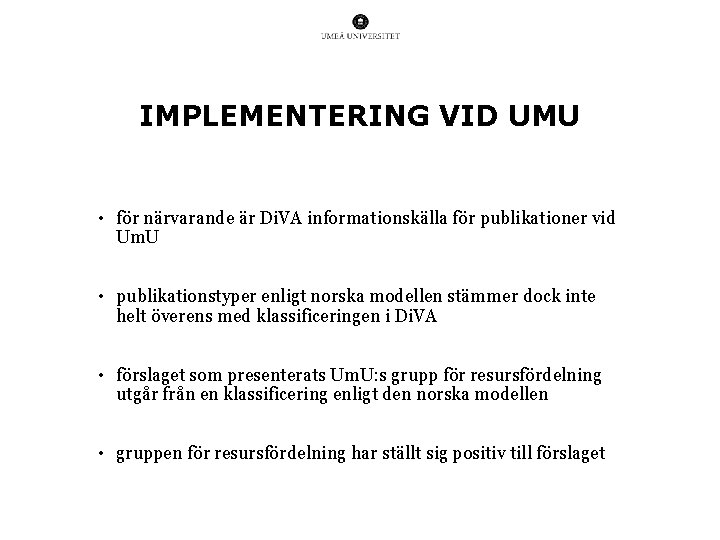 IMPLEMENTERING VID UMU • för närvarande är Di. VA informationskälla för publikationer vid Um.