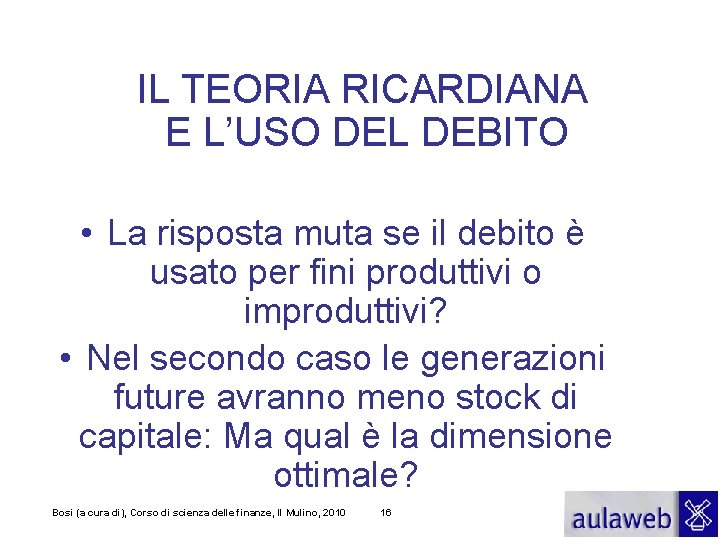 IL TEORIA RICARDIANA E L’USO DEL DEBITO • La risposta muta se il debito