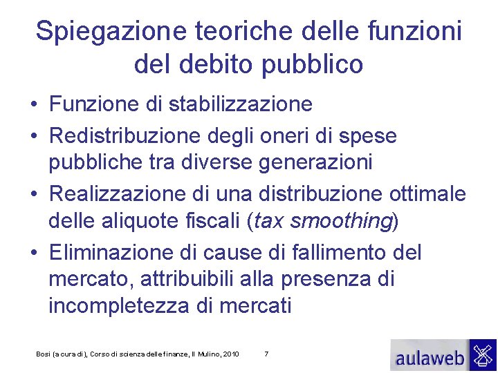 Spiegazione teoriche delle funzioni del debito pubblico • Funzione di stabilizzazione • Redistribuzione degli