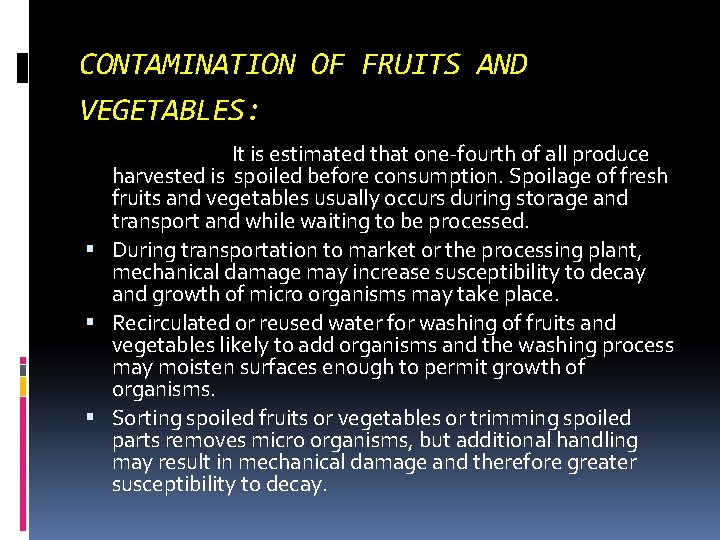 CONTAMINATION OF FRUITS AND VEGETABLES: It is estimated that one-fourth of all produce harvested