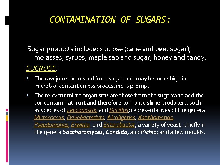 CONTAMINATION OF SUGARS: Sugar products include: sucrose (cane and beet sugar), molasses, syrups, maple