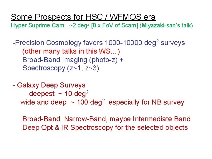 Some Prospects for HSC / WFMOS era Hyper Suprime Cam: ~2 deg 2 [8