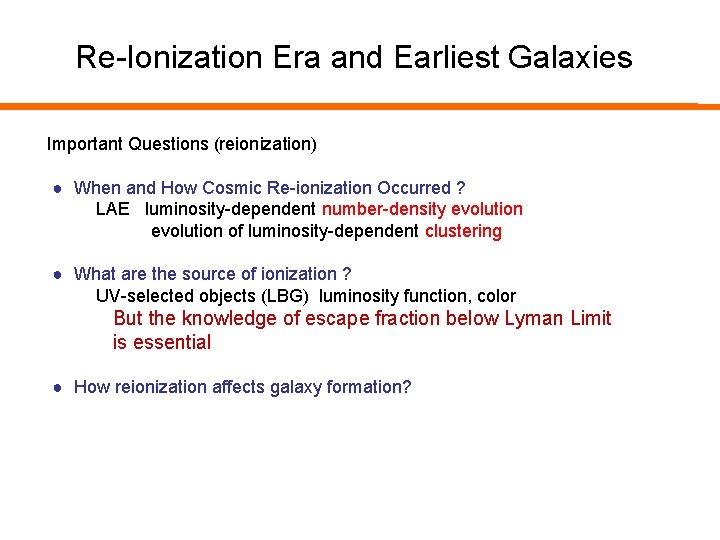 Re-Ionization Era and Earliest Galaxies Important Questions (reionization) ●　When and How Cosmic Re-ionization Occurred