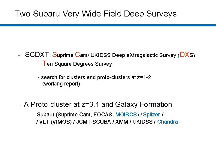 Two Subaru Very Wide Field Deep Surveys - SCDXT: Suprime Cam/ UKIDSS Deep e.