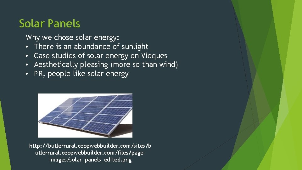 Solar Panels Why we chose solar energy: • There is an abundance of sunlight