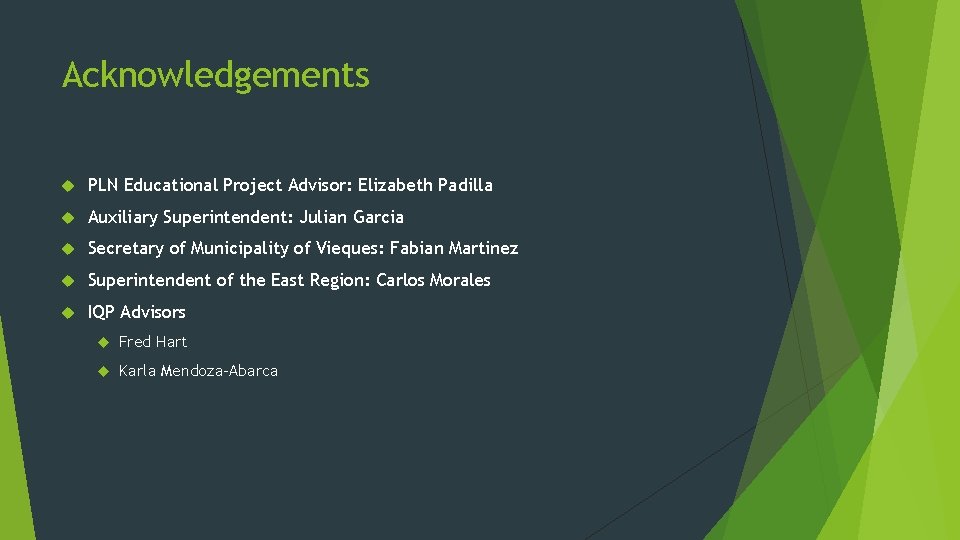 Acknowledgements PLN Educational Project Advisor: Elizabeth Padilla Auxiliary Superintendent: Julian Garcia Secretary of Municipality