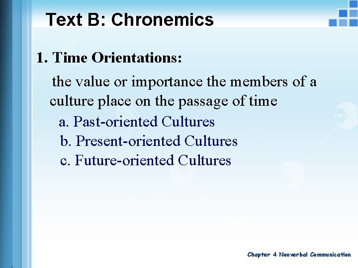 Text B: Chronemics 1. Time Orientations: the value or importance the members of a