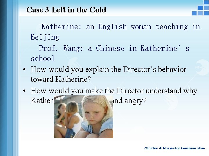 Case 3 Left in the Cold Katherine: an English woman teaching in Beijing Prof.