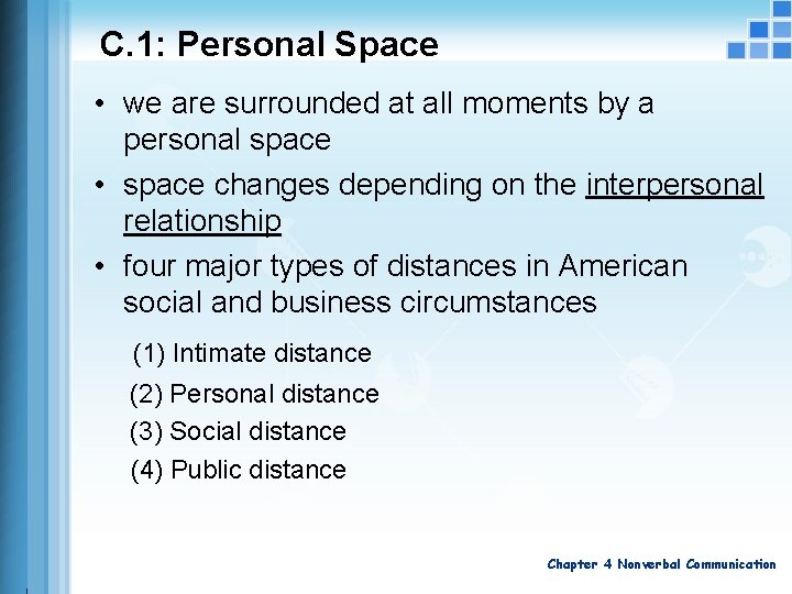 C. 1: Personal Space • we are surrounded at all moments by a personal