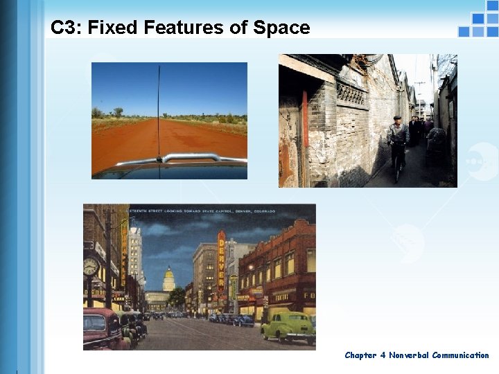 C 3: Fixed Features of Space Chapter 4 Nonverbal Communication C 3: Fixed Features of Space Chapter 4 Nonverbal Communication