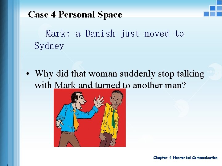 Case 4 Personal Space Mark: a Danish just moved to Sydney • Why did