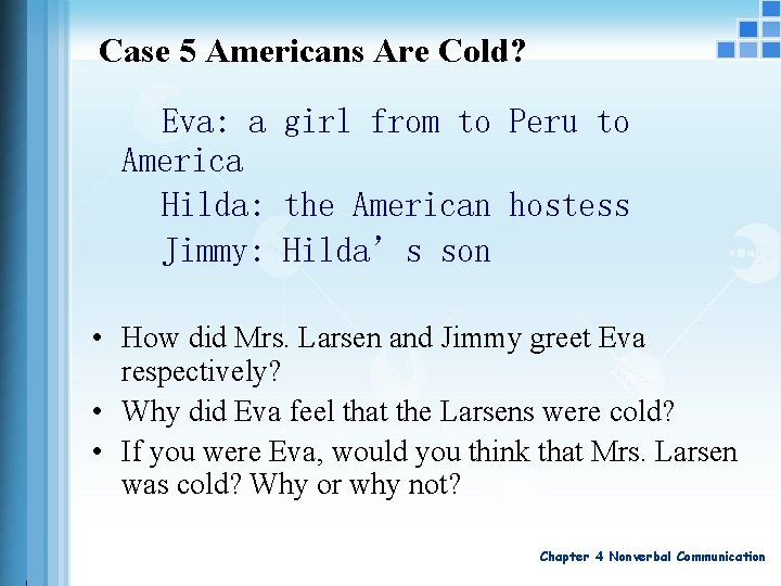 Case 5 Americans Are Cold? Eva: a girl from to Peru to America Hilda: Case 5 Americans Are Cold? Eva: a girl from to Peru to America Hilda: