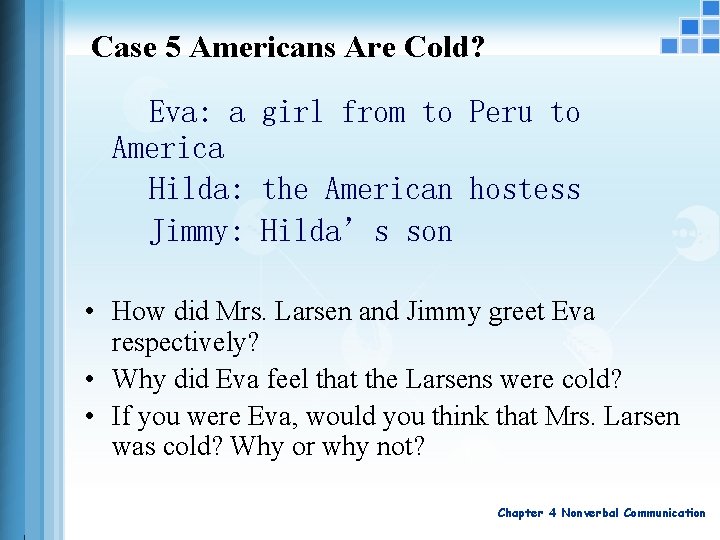 Case 5 Americans Are Cold? Eva: a girl from to Peru to America Hilda: