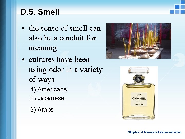 D. 5. Smell • the sense of smell can also be a conduit for D. 5. Smell • the sense of smell can also be a conduit for