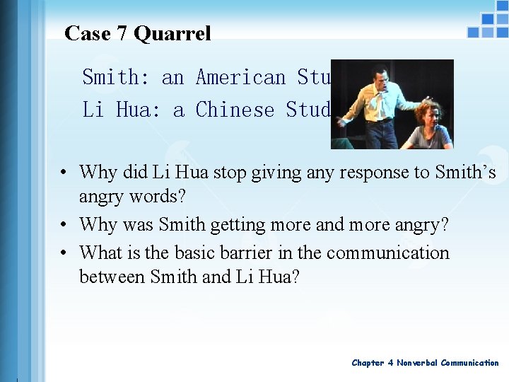 Case 7 Quarrel Smith: an American Student Li Hua: a Chinese Student • Why