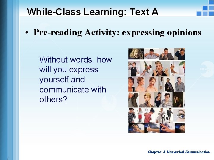 While-Class Learning: Text A • Pre-reading Activity: expressing opinions Without words, how will you While-Class Learning: Text A • Pre-reading Activity: expressing opinions Without words, how will you
