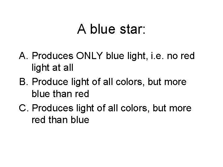A blue star: A. Produces ONLY blue light, i. e. no red light at